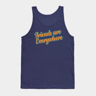 Friends Are Everywhere Tank Top